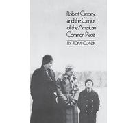 Robert Creeley & the Genius of the American Common Place: Together with the Poet's Own Autobiography