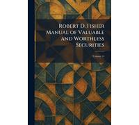 Robert D. Fisher Manual of Valuable and Worthless Securities