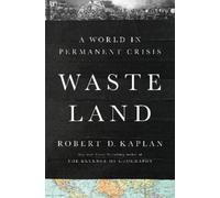 Robert D. Kaplan – Waste Land: A World in Permanent Crisis – Hardback (US import)