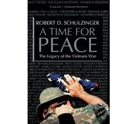 Schulzinger - A Time for Peace The Legacy of the Vietnam War - New pa - N555z