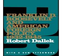 Robert Dallek Franklin D. Roosevelt & American Foreign Policy, 1932-1945: With Robert Dallek Multicolor