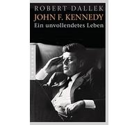 Robert Dallek Klaus Binder Bernd Leinewebe John F. Kennedy: Ein unvo (Paperback)