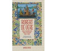 Robert de Vere, Earl of Oxford and Duke of Ireland (1362-1392)