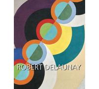 Robert Delaunay: Inventing a New Language of Color