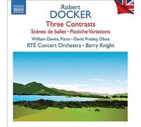 Rte Concert Orch/Knight - Robert Docker: Three Contrasts; Scènes de ballet; Pastiche Variations - British Light Music, Vol. 7