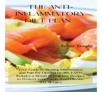 Robert Douglas THE ANTI-INFLAMMATORY DIET PLAN: Your Guide to Beating Robert Douglas Multicolor