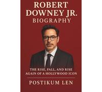 ROBERT DOWNEY JR BIOGRAPHY: The Rise, Fall, and Rise Again of a Hollywood Icon