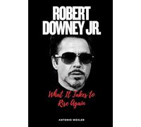 Robert Downey Jr.: What It Takes to Rise Again