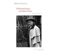 Robert Duncan: Collected Essays and Other Prose (The Collected Writings of Robert Duncan): 4