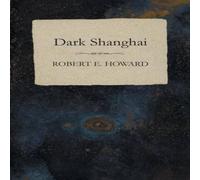 Robert E. Howard Dark Shanghai Paperback Book Robert E. Howard Multicolor