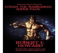 Robert E. Howard Fantastic Stories Presents: Conan The Barbarian Super Pack Robert E. Howard Multicolor