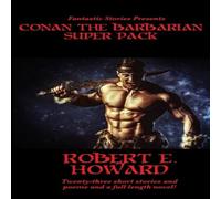 Robert E. Howard Fantastic Stories Presents: Conan The Barbarian Super Pack Robert E. Howard Multicolor