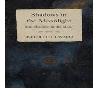 Robert E. Howard Shadows in the Moonlight (Iron Shadows in the Moon) Paperback Book Robert E. Howard Multicolor