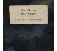 Robert E. Howard Skulls in the Stars Paperback Book Robert E. Howard Multicolor