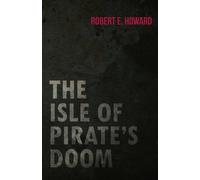 Robert E. Howard The Isle of Pirate's Doom Paperback Book Robert E. Howard Multicolor