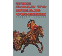Robert E. Howard The Road to Bear Creek Paperback Book Robert E. Howard Multicolor
