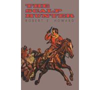 Robert E. Howard The Scalp Hunter (A Stranger in Grizzly Claw) Paperback Book Robert E. Howard Multicolor