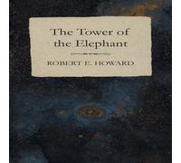 Robert E. Howard The Tower of the Elephant Paperback Book Robert E. Howard Multicolor