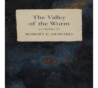 Robert E. Howard The Valley of the Worm Paperback Book Robert E. Howard Multicolor