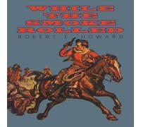 Robert E. Howard While the Smoke Rolled Paperback Book Robert E. Howard Multicolor
