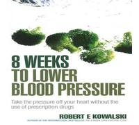 Robert E Kowalski 8 Weeks to Lower Blood Pressure Paperback Book Robert E Kowalski Multicolor