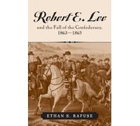 Robert E. Lee and the Fall of the Confederacy, 1863-1865 (American Crisis) (The American Crisis Series: Books on the Civil War Era)
