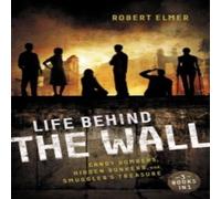 Robert Elmer The Life Behind the Wall: Candy Bombers, Beetle Bunker, and Robert Elmer Multicolor