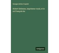 Robert Estienne, imprimeur royal, et le roi François Ier