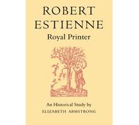 Robert Estienne, Royal Printer: An Historical Study of the elder Stephanus