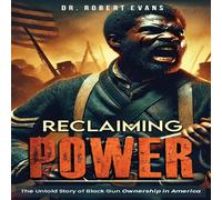 Robert Evans Reclaiming Power: The Untold Story of Black Gun Ownership in Robert Evans Multicolor