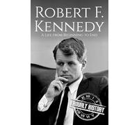 Robert F. Kennedy: A Life from Beginning to End