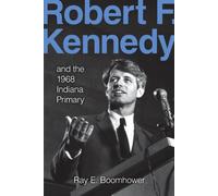 Robert F. Kennedy and the 1968 Indiana Primary