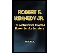 ROBERT F. KENNEDY JR.: The Controversial Health and Human service Secretary (NEW BIOS)
