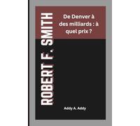 ROBERT F. SMITH: De Denver à des milliards : à quel prix ?