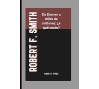 ROBERT F. SMITH: De Denver a miles de millones: ¿a qué costo?