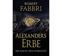 Robert Fabbri A Alexanders Erbe: Die Macht dem Stärksten: Historisch (Paperback)