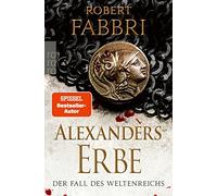 Robert Fabbri Anj Alexanders Erbe: Der Fall des Weltenreichs: Histor (Paperback)
