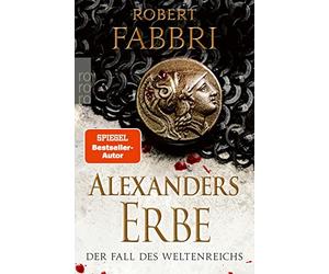 Robert Fabbri Anj Alexanders Erbe: Der Fall des Weltenreichs: Histor (Paperback)