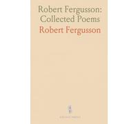 Robert Fergusson: Collected Poems: A life and edition of his Scottish and English verse with memoir and explanatory notes
