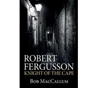 Robert Fergusson. Knight of the Cape