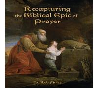 Robert Finley Recapturing the Biblical Epic of Prayer Paperback Book Robert Finley Multicolor