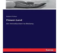 Robert Fisher Flower-Land:An Introduction to Botany Paperback Book Robert Fisher Multicolor