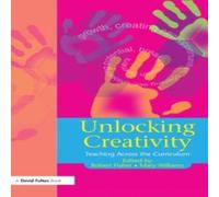 Robert Fisher Unlocking Creativity: A Teacher's Guide to Creativity Across the Robert Fisher Multicolor