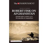 Robert Fisk on Afghanistan: Osama bin Laden: 9/11 to Death in Pakistan (History As It Happened)