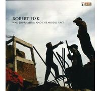 Robert Fisk - War, Journalism and the Middle East (AK Press Audio)