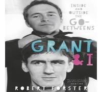 Robert Forster Grant & I: Inside & Outside the Go-Betweens Paperback Book Robert Forster Multicolor