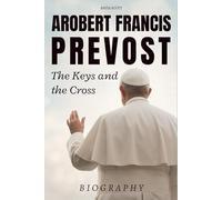 Robert Francis Prevost Biography: The Keys and the Cross