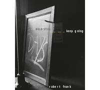 Robert Frank: HOLD STILL - keep going
