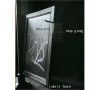 Robert Frank : Hold Still - Keep Going