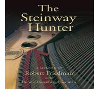 Robert Friedman The Steinway Hunter: A Memoir Hardcover Book Robert Friedman Multicolor